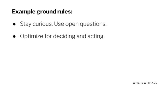 Example ground rules:
●
●
