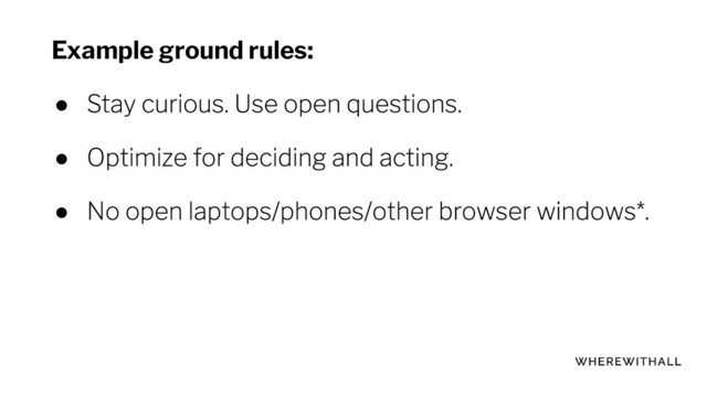 Example ground rules:
●
●
●
