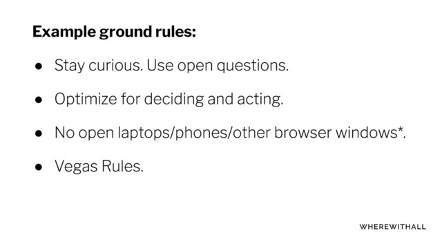 Example ground rules:
●
●
●
●
