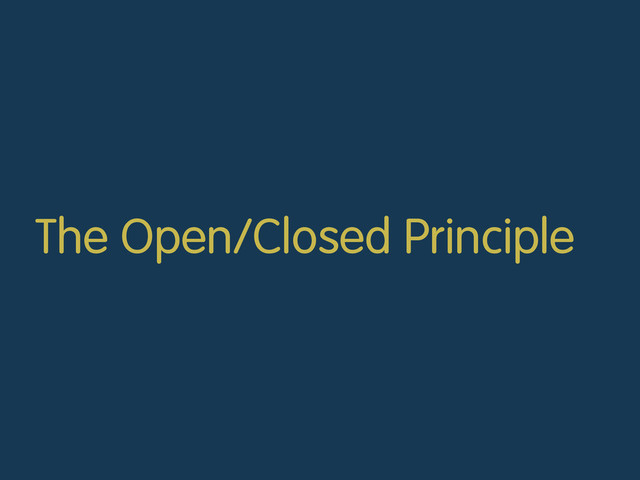 The Open/Closed Principle
