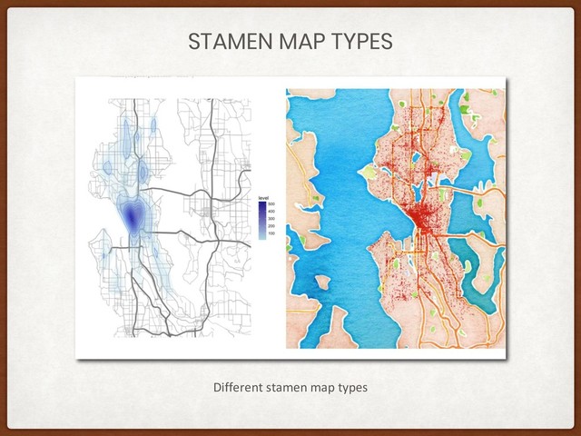 STAMEN MAP TYPES
Different stamen map types
