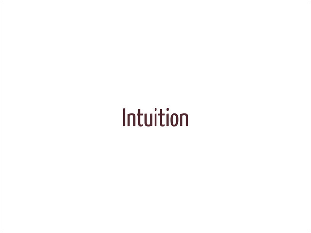 Intuition
