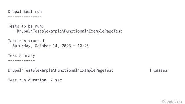 Drupal test run
---------------
Tests to be run:
- Drupal\Tests\example\Functional\ExamplePageTest
Test run started:
Saturday, October 14, 2023 - 10:28
Test summary
------------
Drupal\Tests\example\Functional\ExamplePageTest 1 passes
Test run duration: 7 sec
@opdavies
