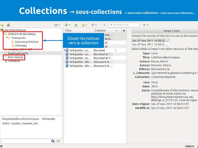 Collections sous-collections
→ sous-sous-collections
→ sous-sous-sous collections …
→
Glisser les notices
vers la collection
