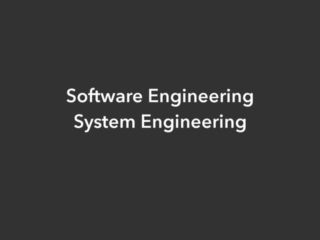 Software Engineering
System Engineering
