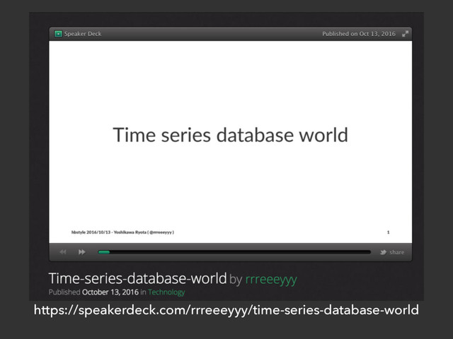 https://speakerdeck.com/rrreeeyyy/time-series-database-world

