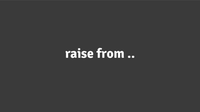 raise from ..
