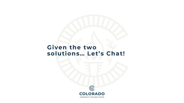 Given the two
solutions… Let’s Chat!
