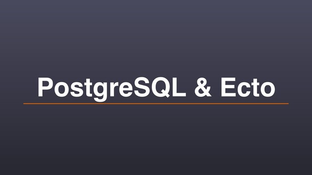 PostgreSQL & Ecto
