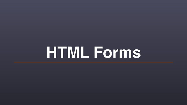 HTML Forms
