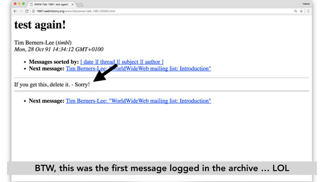 BTW, this was the ﬁrst message logged in the archive … LOL
