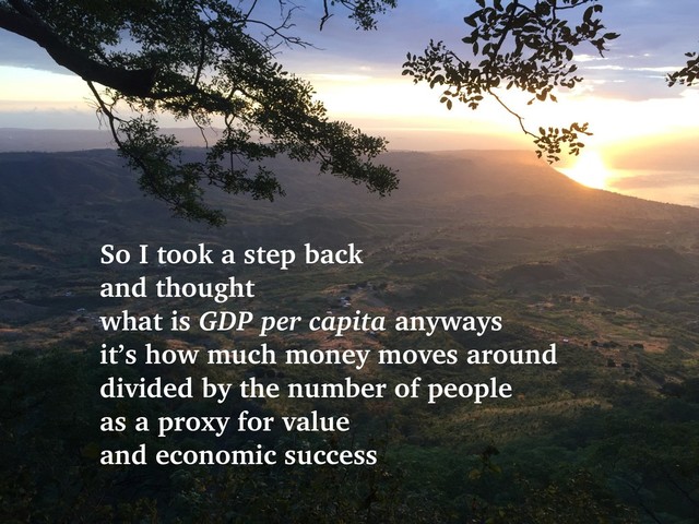 @talraviv
talraviv.org
So I took a step back
and thought
what is GDP per capita anyways
it’s how much money moves around
divided by the number of people
as a proxy for value
and economic success
