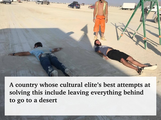@talraviv
talraviv.org
A country whose cultural elite’s best attempts at
solving this include leaving everything behind
to go to a desert
