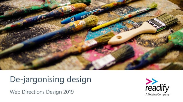 De-jargonising design
Web Directions Design 2019
