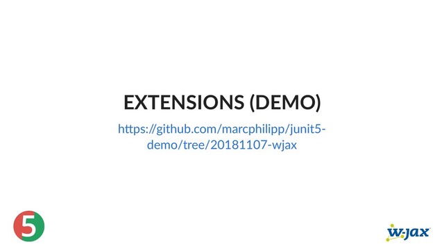 5
EXTENSIONS (DEMO)
h ps:/
/github.com/marcphilipp/junit5‑
demo/tree/20181107‑wjax
