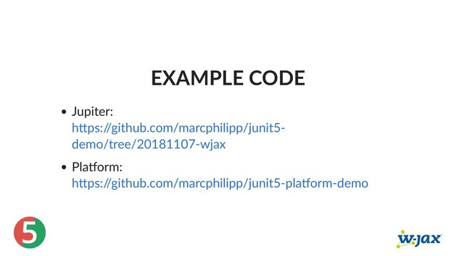 5
EXAMPLE CODE
Jupiter:
Pla orm:
h ps:/
/github.com/marcphilipp/junit5‑
demo/tree/20181107‑wjax
h ps:/
/github.com/marcphilipp/junit5‑pla orm‑demo

