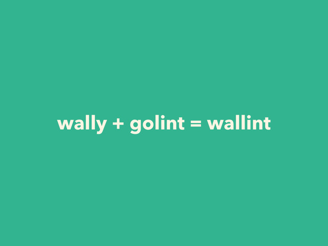 wally + golint = wallint
