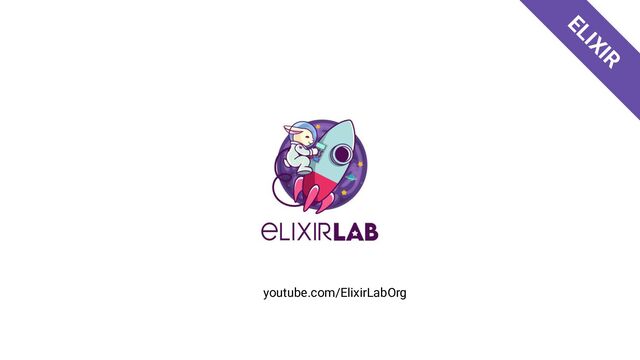 ELIXIR
youtube.com/ElixirLabOrg
