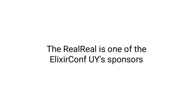 The RealReal is one of the
ElixirConf UY's sponsors
