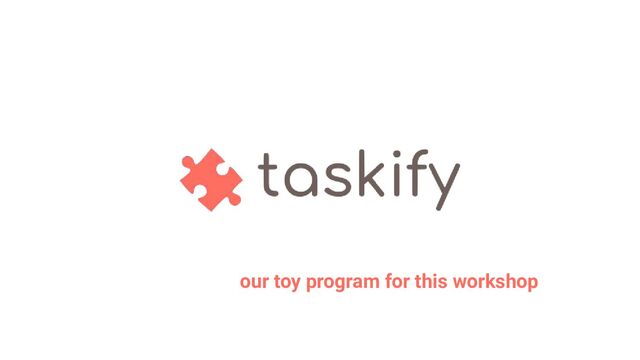our toy program for this workshop
