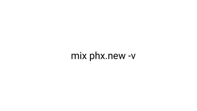 mix phx.new -v
