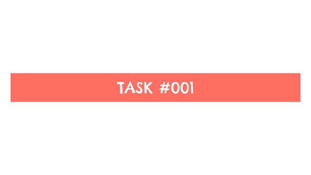 TASK #001
