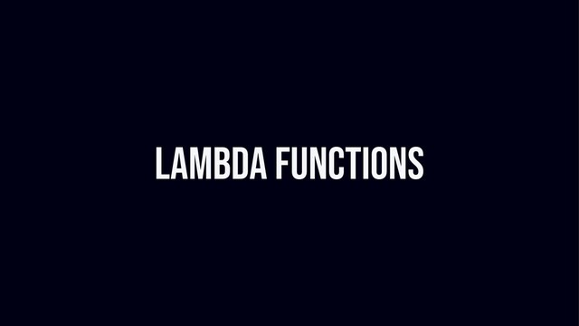 Lambda functions
