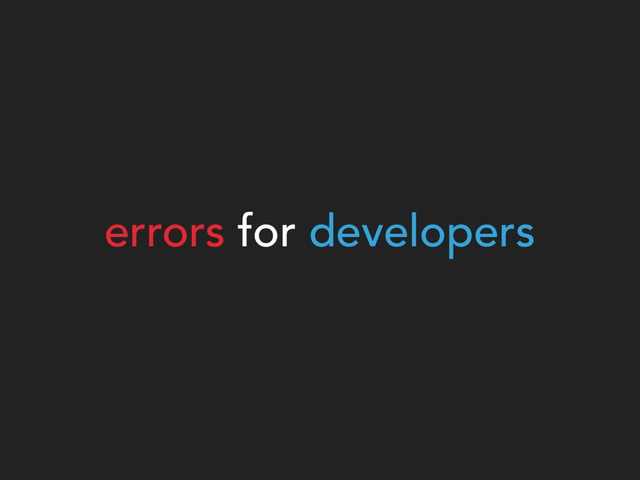 errors for developers
