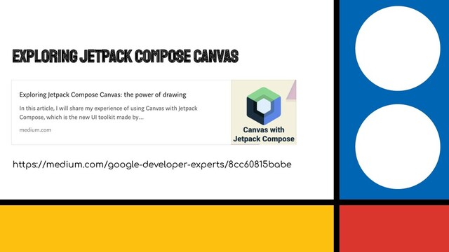 Exploring Jetpack Compose Canvas
https://medium.com/google-developer-experts/8cc60815babe
