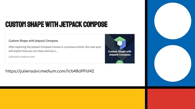 Custom shape with Jetpack Compose
https://juliensalvi.medium.com/1cb48a991d42
