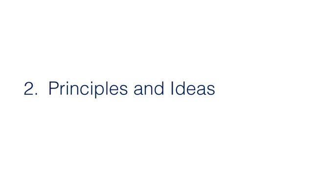 2. Principles and Ideas
