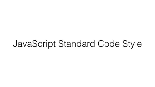 JavaScript Standard Code Style
