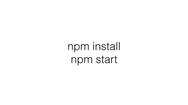 npm install
npm start
