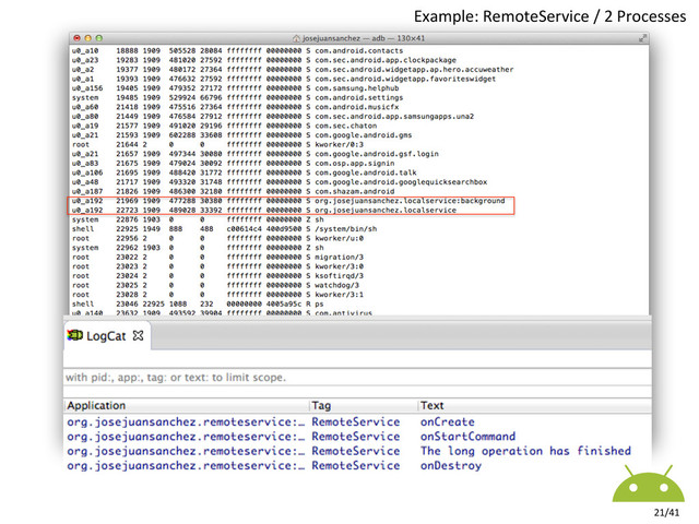 Example:	  RemoteService	  /	  2	  Processes	  
21/41	  

