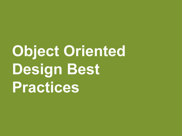 Object Oriented
Design Best
Practices
