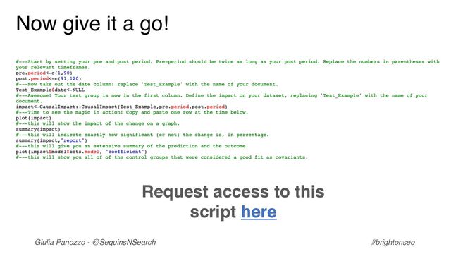 Giulia Panozzo - @SequinsNSearch #brightonseo
Now give it a go!
Request access to this
script here
