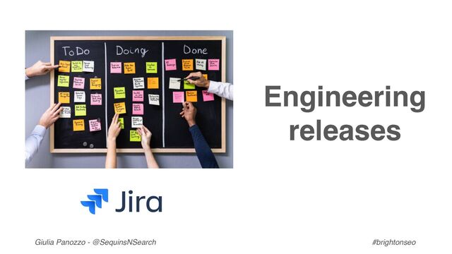 Giulia Panozzo - @SequinsNSearch #brightonseo
Engineering
releases
