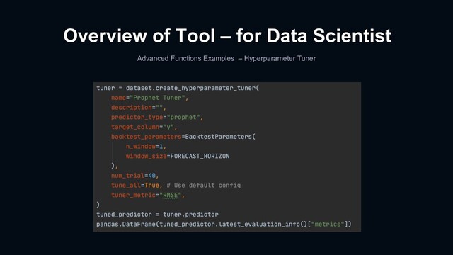 Overview of Tool – for Data Scientist
Advanced Functions Examples – Hyperparameter Tuner
