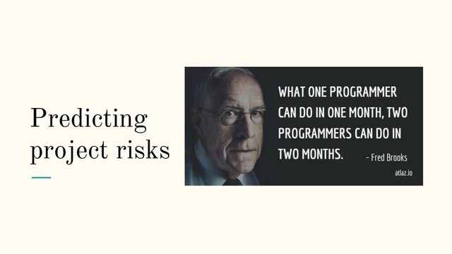 Predicting
project risks
