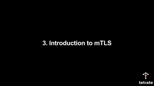 3. Introduction to mTLS
