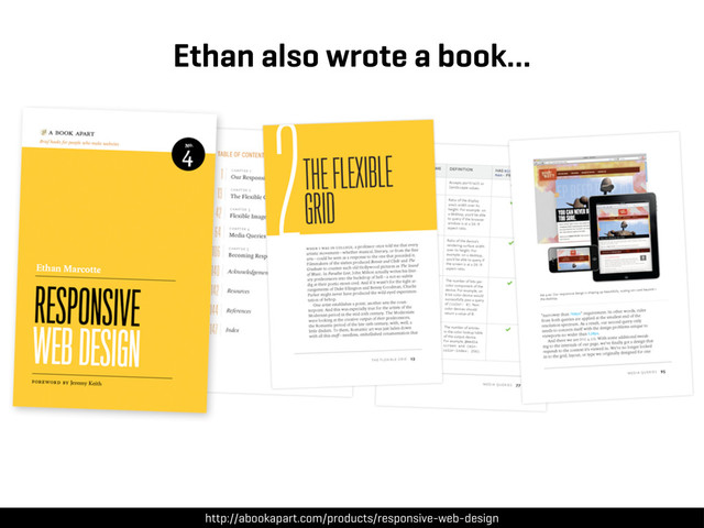 Ethan also wrote a book…
http://abookapart.com/products/responsive-web-design

