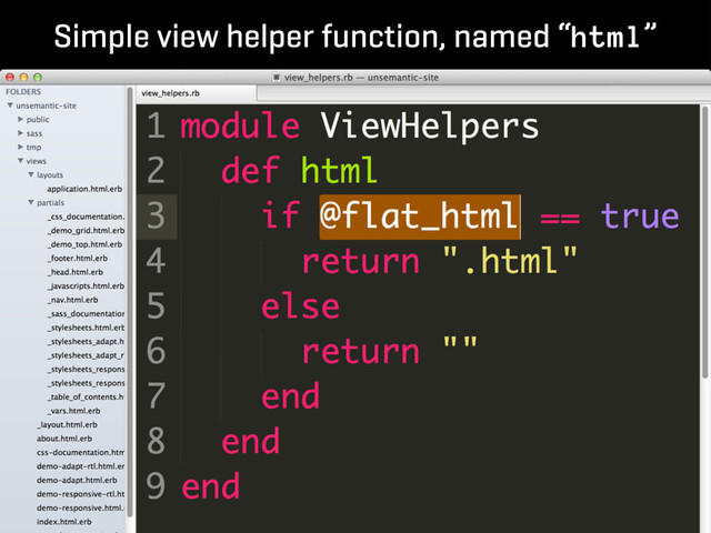 Simple view helper function, named “html”

