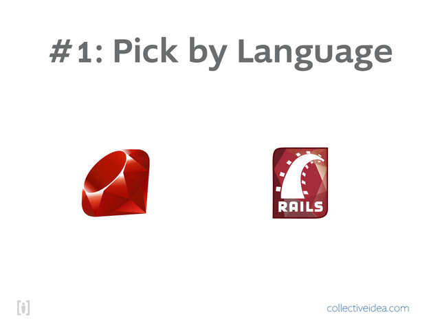 collectiveidea.com
#1: Pick by Language
