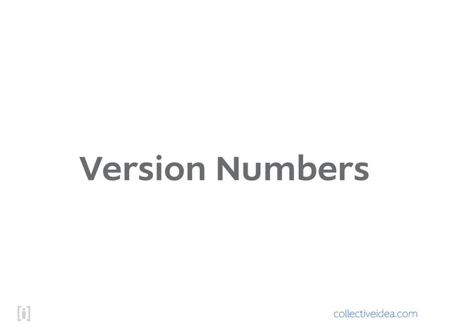 collectiveidea.com
Version Numbers
