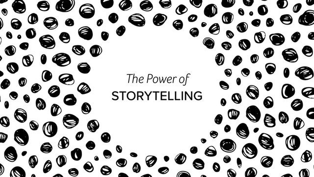 The Power of
STORYTELLING
