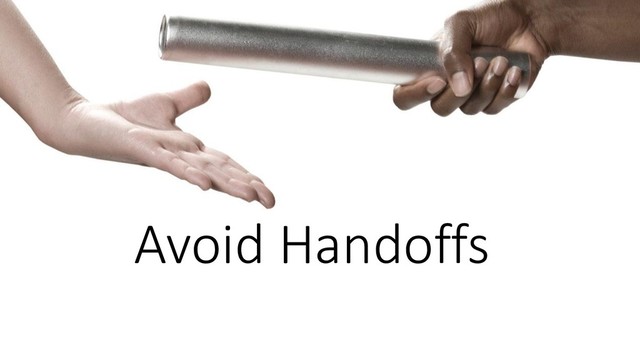 Avoid Handoffs
