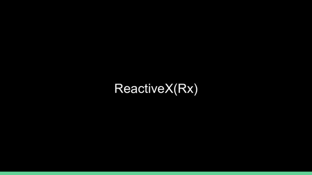 ReactiveX(Rx)
