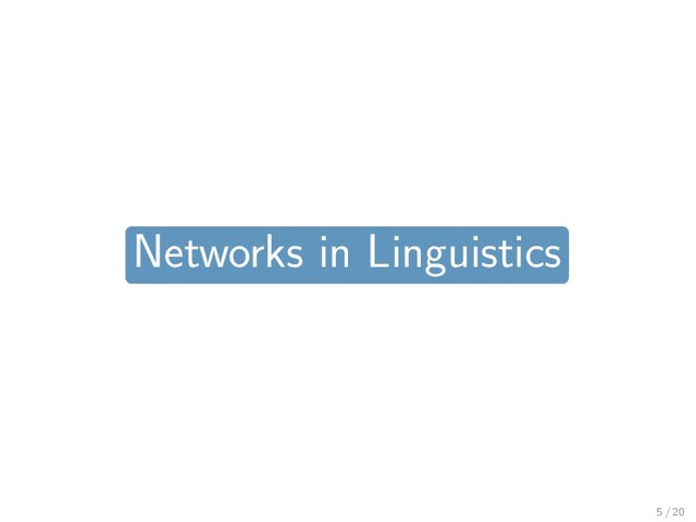 Networks in Linguistics
5 / 20
