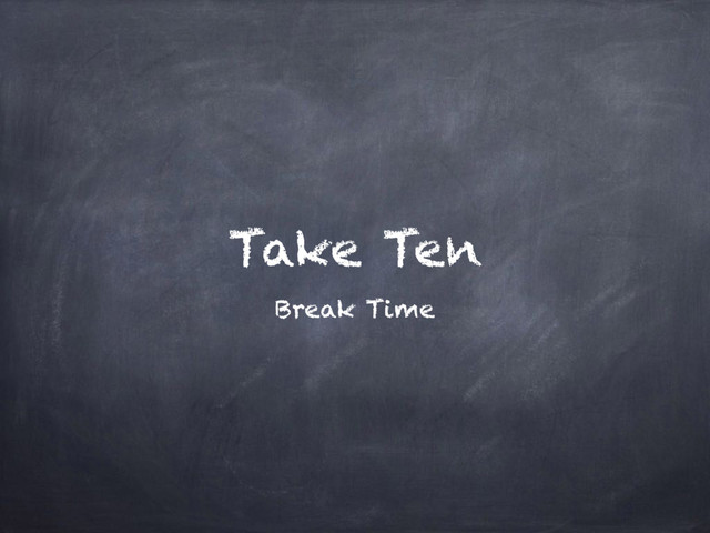 Take Ten
Break Time
