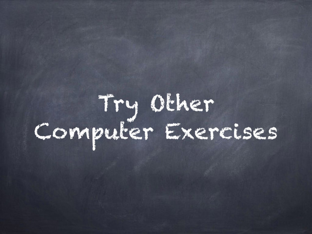 Try Other
Computer Exercises
